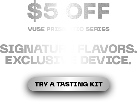 $5 off vuse prismatic series signature flavors. exclusive device.